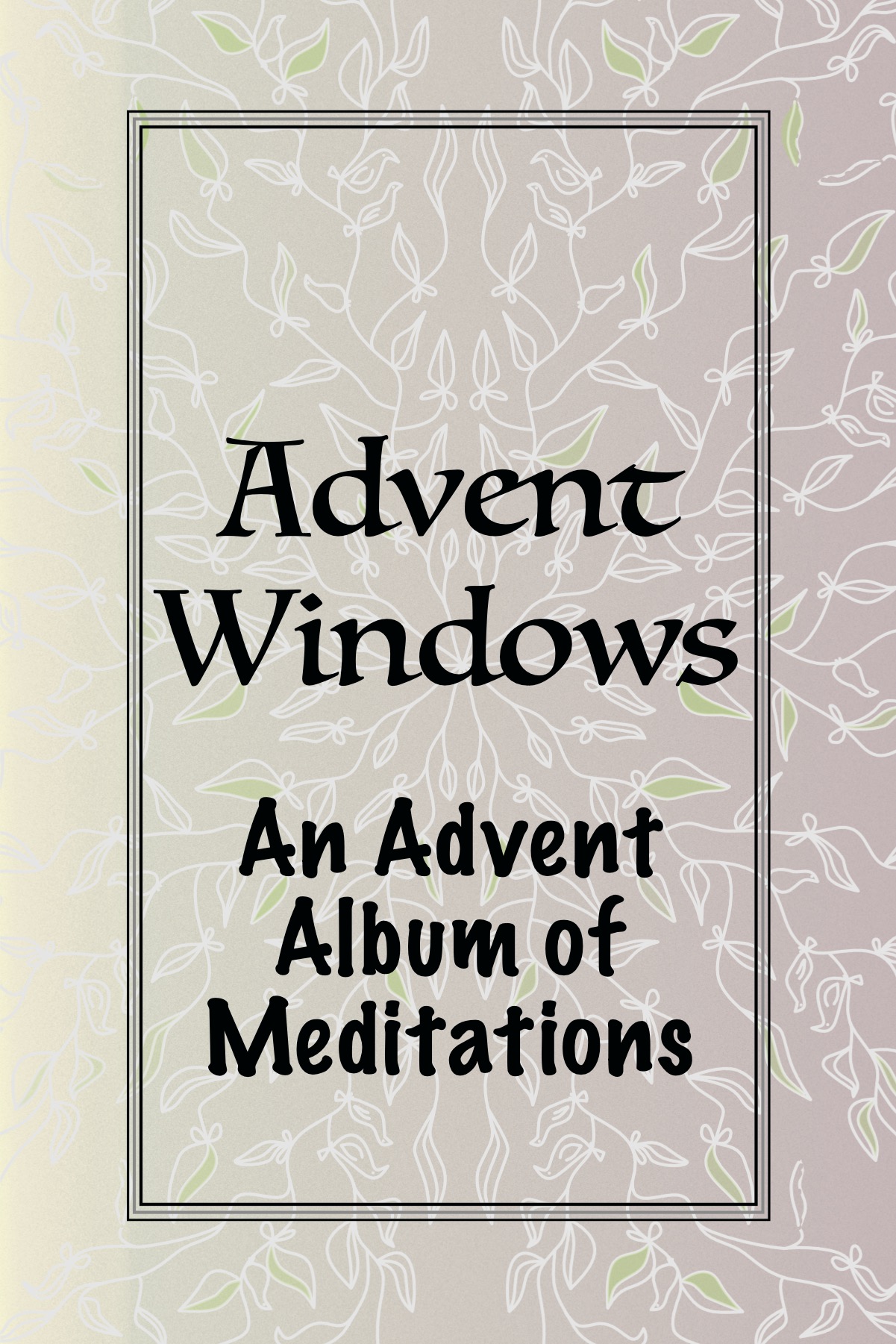 Advent Windows, An Advent Album of Meditations - Book Cover 